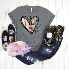 Load image into Gallery viewer, I'll always be your biggest fan Baseball