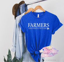Load image into Gallery viewer, Farmers because someone has to feed you people
