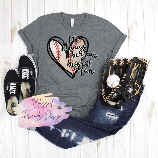 I'll always be your biggest fan Baseball